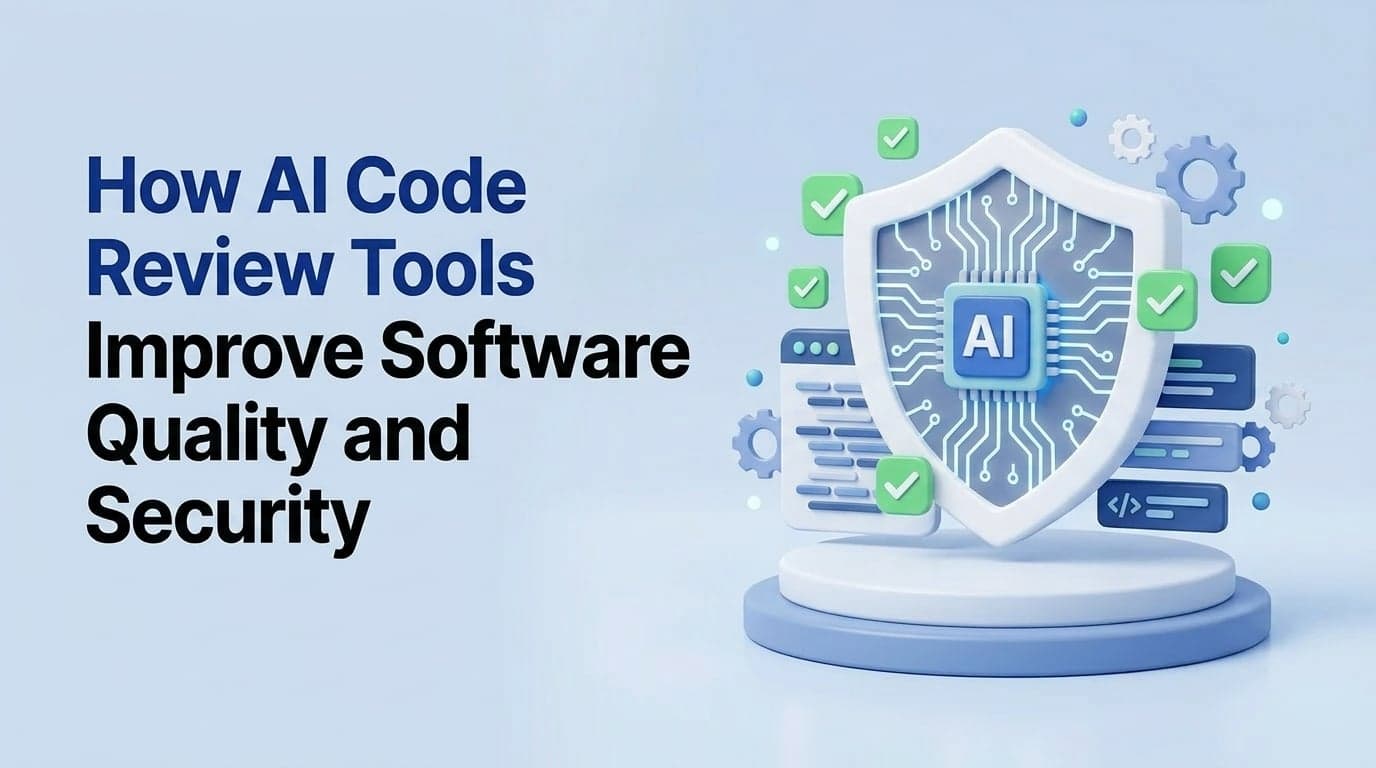 How AI Code Review Tools Improve Software Quality and Security